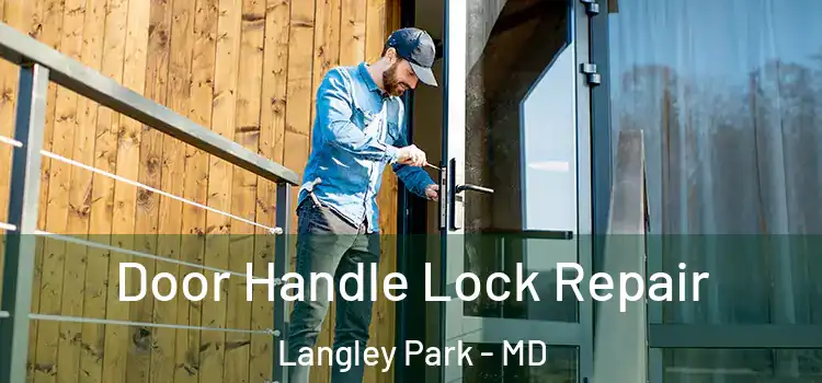 Door Handle Lock Repair Langley Park - MD