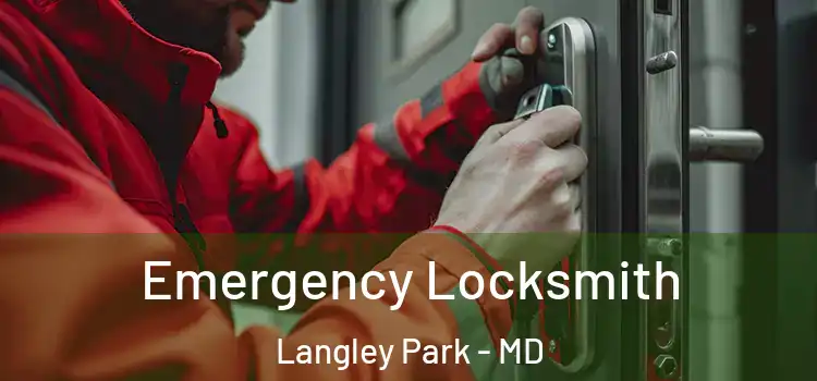Emergency Locksmith Langley Park - MD