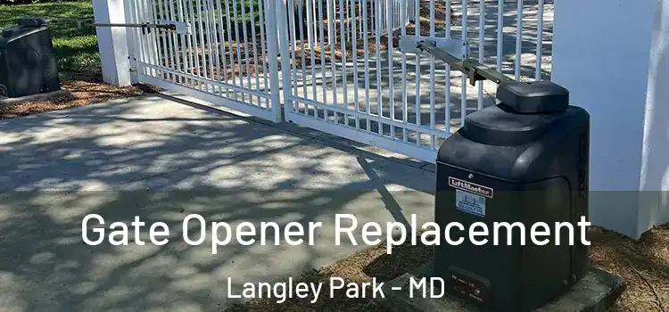 Gate Opener Replacement Langley Park - MD