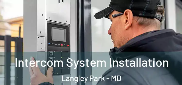 Intercom System Installation Langley Park - MD